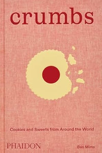 Crumbs; Cookies And Sweets From Around The World