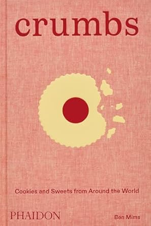 Crumbs; Cookies And Sweets From Around The World