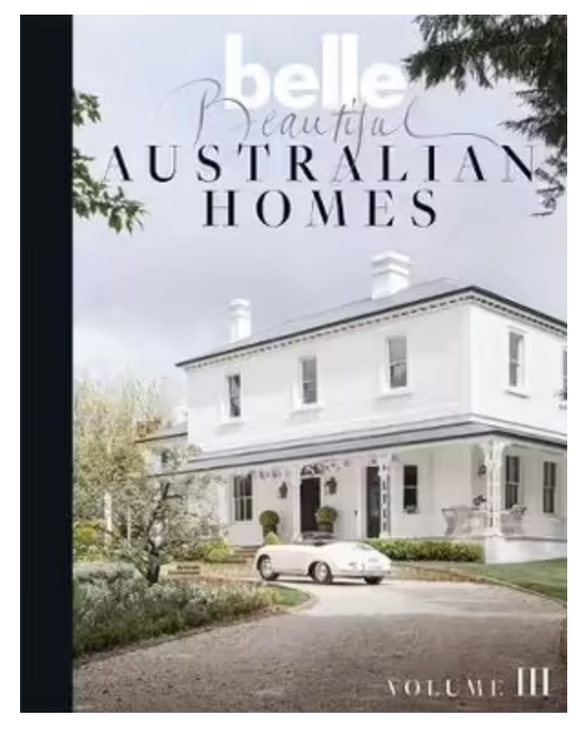 Belle Beautiful Australian Homes: Volume 3